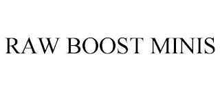 RAW BOOST MINIS trademark