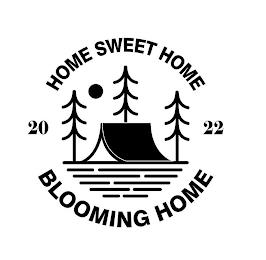 HOME SWEET HOME 2022 BLOOMING HOME trademark