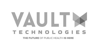 VAULT TECHNOLOGIES THE FUTURE OF PUBLIC HEALTH IS HERE trademark