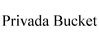 PRIVADA BUCKET trademark