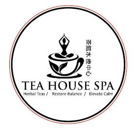 TEA HOUSE SPA HERBAL TEAS / RESTORE BALANCE / ELEVATE CALMNCE / ELEVATE CALM trademark