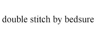 DOUBLE STITCH BY BEDSURE trademark