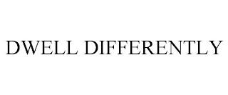 DWELL DIFFERENTLY trademark