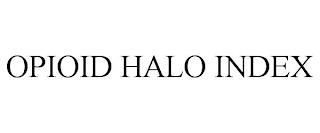 OPIOID HALO INDEX trademark