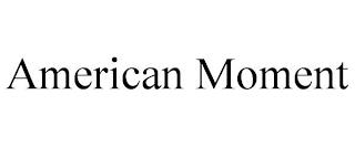 AMERICAN MOMENT trademark