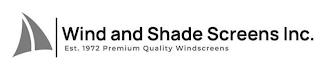 WIND AND SHADE SCREENS INC. EST. 1972 PREMIUM QUALITY WINDSCREENS trademark