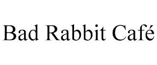 BAD RABBIT CAFÉ trademark