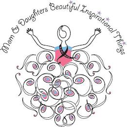 MOM & DAUGHTERS BEAUTIFUL INSPIRATIONAL THINGS trademark