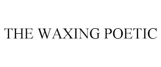 THE WAXING POETIC trademark