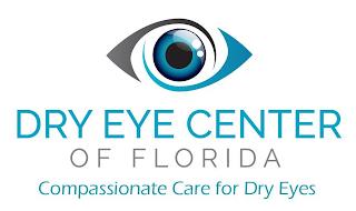 DRY EYE CENTER OF FLORIDA COMPASSIONATE CARE FOR DRY EYESCARE FOR DRY EYES trademark