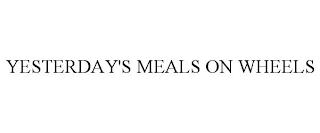 YESTERDAY'S MEALS ON WHEELS trademark