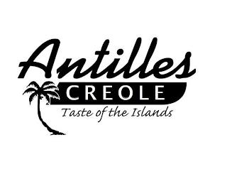 ANTILLES CREOLE TASTE OF THE ISLANDS trademark