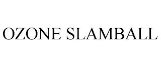 OZONE SLAMBALL trademark