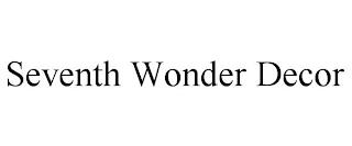 SEVENTH WONDER DECOR trademark