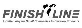 FINISH LINE A BETTER WAY FOR SMALL COMPANIES TO DEVELOP PRODUCTS trademark