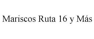 MARISCOS RUTA 16 Y MÁS trademark