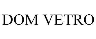 DOM VETRO trademark