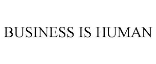 BUSINESS IS HUMAN trademark