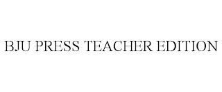 BJU PRESS TEACHER EDITION trademark