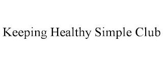 KEEPING HEALTHY SIMPLE CLUB trademark