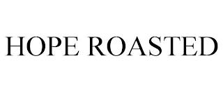 HOPE ROASTED trademark