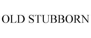 OLD STUBBORN trademark