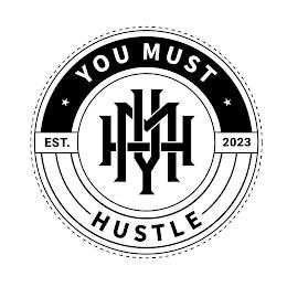 YMH YOU MUST HUSTLE EST. 2023 trademark