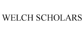 WELCH SCHOLARS trademark