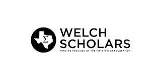 WELCH SCHOLARS FUNDING PROVIDED BY THE FINIS WELCH FOUNDATION trademark