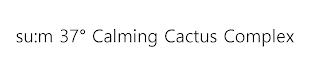 SU:M 37° CALMING CACTUS COMPLEX trademark