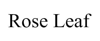 ROSE LEAF trademark