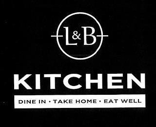 L&B KITCHEN DINE IN· TAKE HOME· EAT WELL trademark