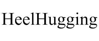 HEELHUGGING trademark