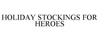 HOLIDAY STOCKINGS FOR HEROES trademark