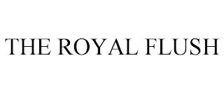 THE ROYAL FLUSH trademark