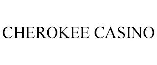 CHEROKEE CASINO trademark