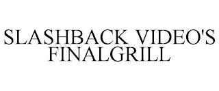 SLASHBACK FINALGRILL trademark