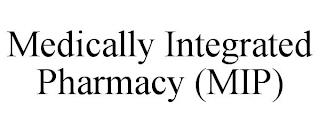 MEDICALLY INTEGRATED PHARMACY (MIP) trademark