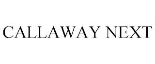 CALLAWAY NEXT trademark