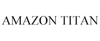 AMAZON TITAN trademark