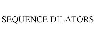 SEQUENCE DILATORS trademark