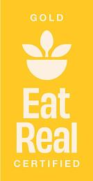 GOLD EAT REAL CERTIFIED trademark