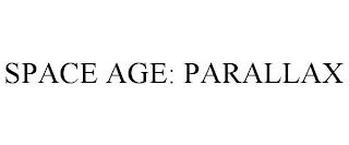 SPACE AGE: PARALLAX trademark