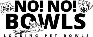 NO! NO! BOWLS LOCKING PET BOWLS trademark