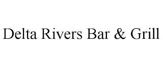 DELTA RIVERS BAR & GRILL trademark