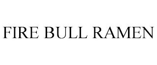 FIRE BULL RAMEN trademark