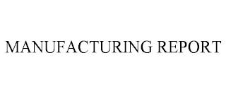 MANUFACTURING REPORT trademark