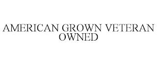 AMERICAN GROWN VETERAN OWNED trademark