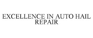 EXCELLENCE IN AUTO HAIL REPAIR trademark