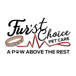 FUR'STCHOICE PET CARE A P W ABOVE THE REST trademark